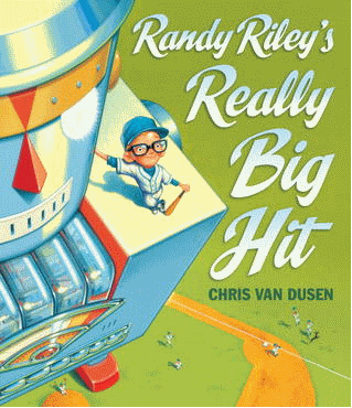 Randy Riley's Big Hit, written and Illustrated by Chris Van Dusen.
