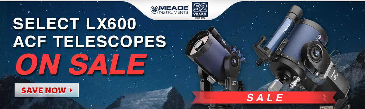 Select LX600 ACF Telescopes On Sale!
